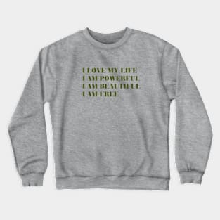 I Love My Life, green Crewneck Sweatshirt